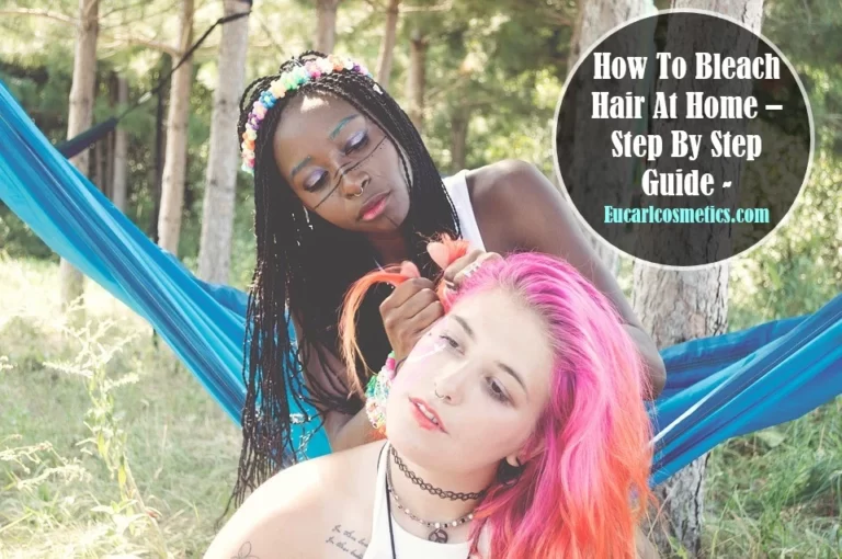 How To Bleach Hair At Home: Step By Step Guide (Easiest 8)