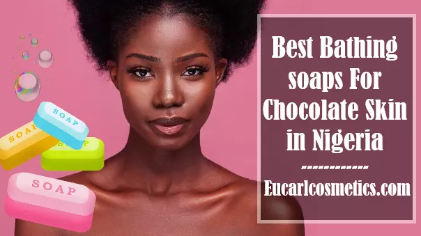 Best Bathing soaps For Chocolate Skin 