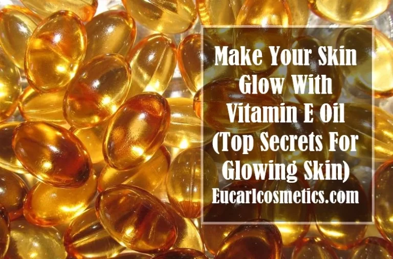 Make Your Skin Glow With Vitamin E Oil (Top Secrets For Glowing Skin)