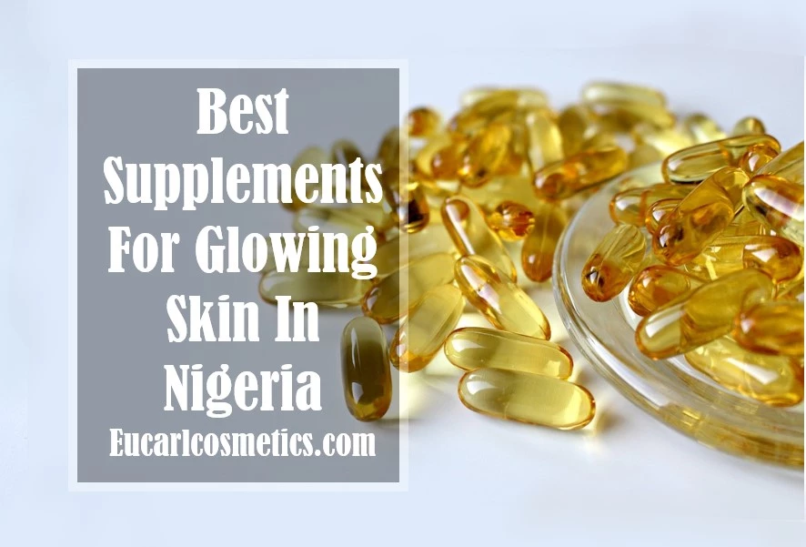 10 Best Supplements For Glowing Skin In Nigeria