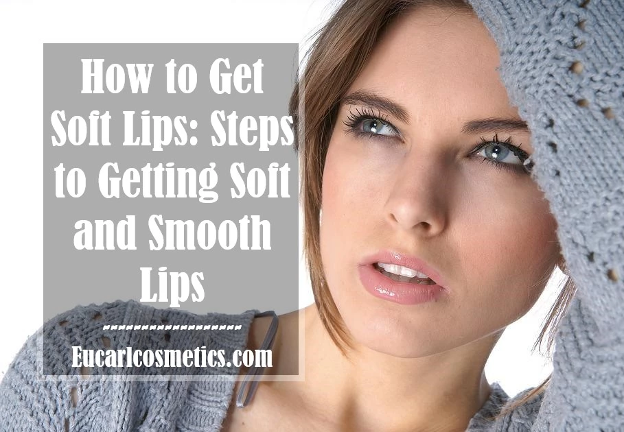 How To Get Soft Lips