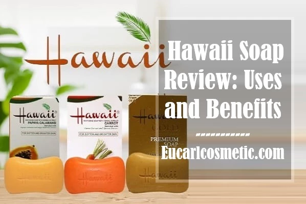  Hawaii Soap Review: Uses and Benefits