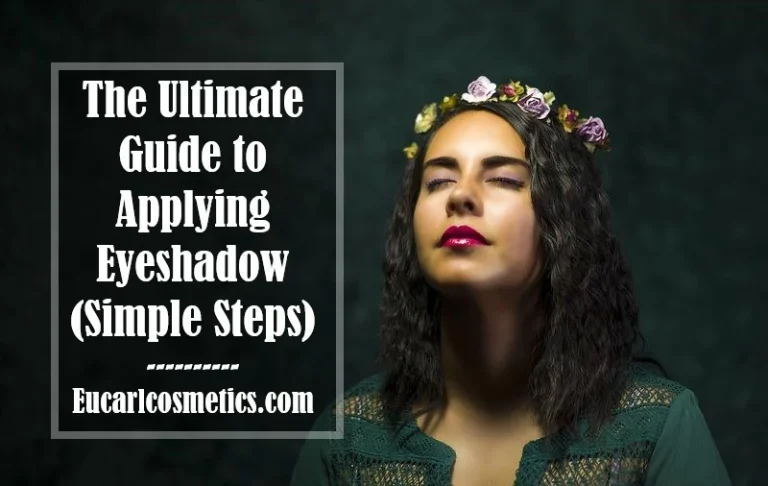 The Ultimate Guide to Applying Eyeshadow (7 Simple Steps)